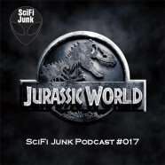 SciFi Junk #017 – Jurassic World